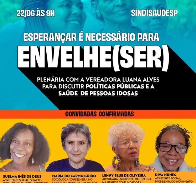 Esperançar é necessário para envelhecer. Vereadora Luana Alves promove evento para pensar a saúde da população idosa.